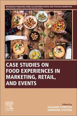 Studii de caz privind experiențele alimentare în marketing, comerț cu amănuntul și evenimente - Case Studies on Food Experiences in Marketing, Retail, and Events