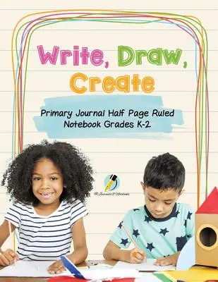 Scrie, desenează, creează Jurnal primar cu jumătate de pagină și rigle Grades K-2 - Write, Draw, Create Primary Journal Half Page Ruled Notebook Grades K-2