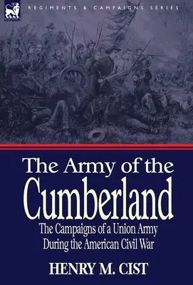 The Army of the Cumberland: Campaniile unei armate a Uniunii în timpul Războiului Civil American - The Army of the Cumberland: the Campaigns of a Union Army During the American Civil War