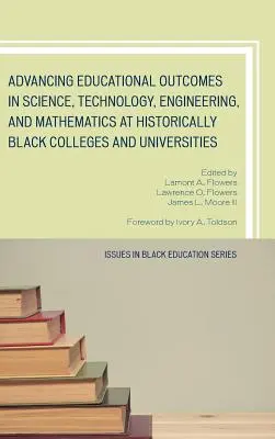 Promovarea rezultatelor educaționale în știință, tehnologie, inginerie și matematică în colegiile și universitățile istorice negre - Advancing Educational Outcomes in Science, Technology, Engineering, and Mathematics at Historically Black Colleges and Universities