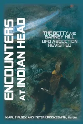 Întâlniri la Indian Head: Răpirea OZN Betty și Barney Hill revizuită - Encounters at Indian Head: The Betty and Barney Hill UFO Abduction Revisited