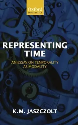 Reprezentarea timpului: un eseu asupra temporalității ca modalitate - Representing Time: An Essay on Temporality as Modality