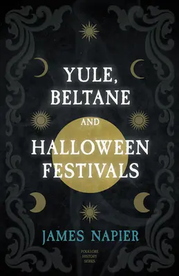 Yule, Beltane și festivalurile de Halloween (Seria Istoria folclorului) - Yule, Beltane, and Halloween Festivals (Folklore History Series)