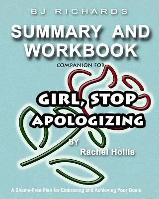 Workbook Companion For Girl Stop Apologizing by Rachel Hollis: Un plan fără rușine pentru îmbrățișarea și atingerea obiectivelor tale - Workbook Companion For Girl Stop Apologizing by Rachel Hollis: A Shame-Free Plan for Embracing and Achieving Your Goals