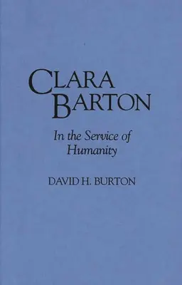 Clara Barton: În slujba umanității - Clara Barton: In the Service of Humanity