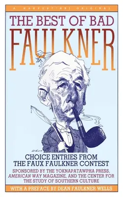 The Best of Bad Faulkner: Choice Entries from the Faux Faulkner Contest