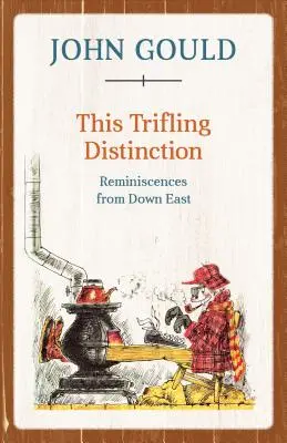 Această distincție neînsemnată: Reminiscențe din Down East - This Trifling Distinction: Reminiscences from Down East