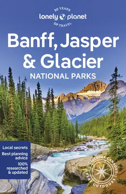 Lonely Planet Parcurile naționale Banff, Jasper și Glacier 7 - Lonely Planet Banff, Jasper and Glacier National Parks 7