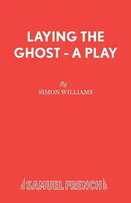 Laying the Ghost - O piesă de teatru - Laying the Ghost - A Play