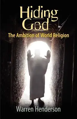 Ascunderea lui Dumnezeu - Ambiția religiei mondiale - Hiding God - The Ambition of World Religion