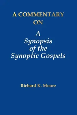 Un comentariu la A Synopsis of the Synoptic Gospels - A Commentary on A Synopsis of the Synoptic Gospels