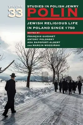 Polin: Studii în evreimea poloneză Volumul 33: Viața religioasă evreiască în Polonia de la 1750 - Polin: Studies in Polish Jewry Volume 33: Jewish Religious Life in Poland Since 1750