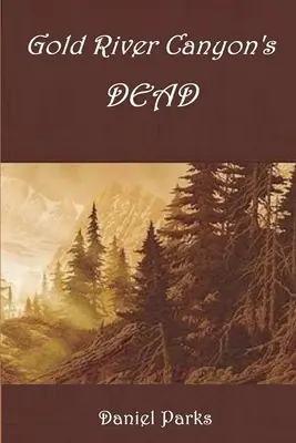 Morții din Gold River Canyon - Gold River Canyon's Dead