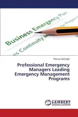 Managerii profesioniști pentru situații de urgență conduc programe de gestionare a situațiilor de urgență - Professional Emergency Managers Leading Emergency Management Programs