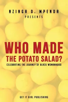 Who Made the Potato Salad?: Celebrating the Journey of Black Womanhood