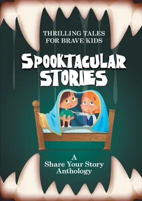 Povești Spooktacular: Povești palpitante pentru copii curajoși - Spooktacular Stories: Thrilling Tales for Brave Kids