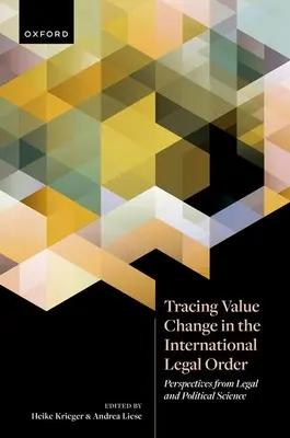 Tracing Value Change in the International Legal Order: Perspective din științele juridice și politice - Tracing Value Change in the International Legal Order: Perspectives from Legal and Political Science