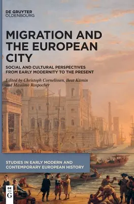 Migrația și orașul european: Social and Cultural Perspectives from Early Modernity to the Present - Migration and the European City: Social and Cultural Perspectives from Early Modernity to the Present