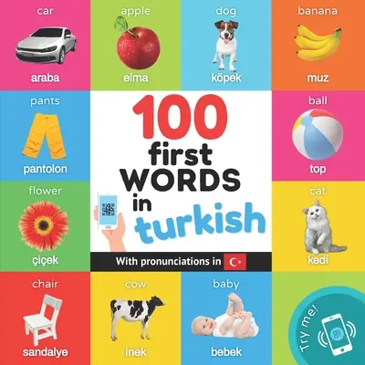 100 first words in turkish: Carte bilingvă ilustrată pentru copii: engleză / turcă cu pronunții - 100 first words in turkish: Bilingual picture book for kids: english / turkish with pronunciations