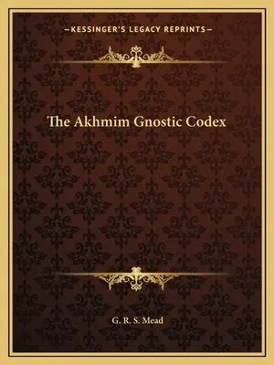 Codexul gnostic Akhmim - The Akhmim Gnostic Codex