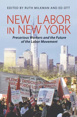 New Labor în New York: Muncitorul precar și viitorul mișcării sindicale - New Labor in New York: Precarious Worker and the Future of the Labor Movement