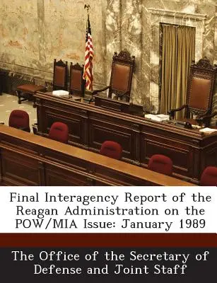 Raportul final între agenții al administrației Reagan privind problema POW/MIA: ianuarie 1989 - Final Interagency Report of the Reagan Administration on the POW/MIA Issue: January 1989