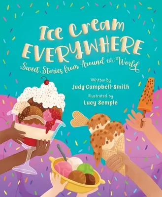 Ice Cream Everywhere: Povești dulci din întreaga lume - Ice Cream Everywhere: Sweet Stories from Around the World