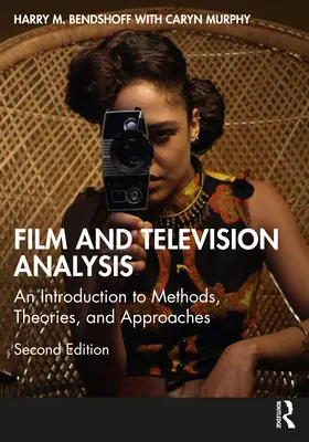 Analiza filmului și a televiziunii: An Introduction to Methods, Theories, and Approaches - Film and Television Analysis: An Introduction to Methods, Theories, and Approaches