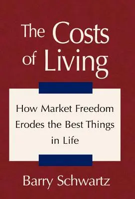 The Costs of Living: Cum erodează libertatea pieței cele mai bune lucruri din viață - The Costs of Living: How Market Freedom Erodes the Best Things in Life