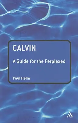 Calvin: Un ghid pentru cei perplecși - Calvin: A Guide for the Perplexed