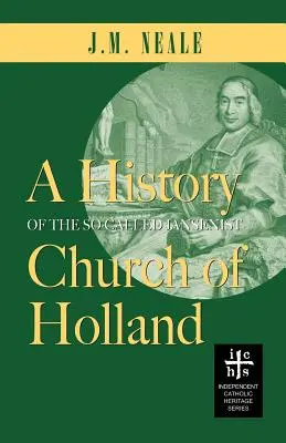 O istorie a așa-numitei Biserici Janseniste din Olanda - A History of the So-Called Jansenist Church of Holland
