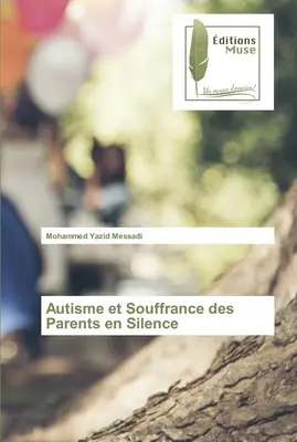 Autismul și suferința părinților în tăcere - Autisme et Souffrance des Parents en Silence