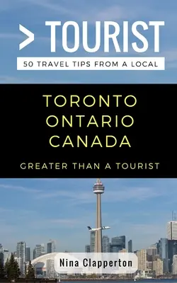 Mai mult decât un turist- Toronto Ontario Canada: 50 de sfaturi de călătorie de la un localnic - Greater Than a Tourist- Toronto Ontario Canada: 50 Travel Tips from a Local