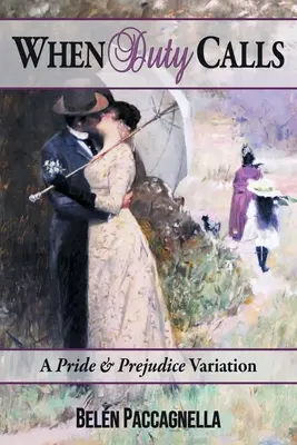 Când datoria te cheamă: A Pride & Prejudice Variation - When Duty Calls: A Pride & Prejudice Variation
