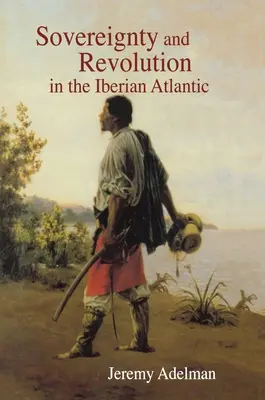 Suveranitate și revoluție în Atlanticul iberic - Sovereignty and Revolution in the Iberian Atlantic
