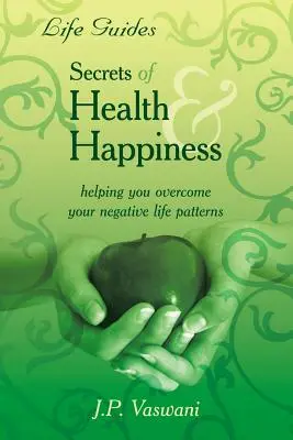 Secretele sănătății și fericirii - Secrets Of Health & Happiness