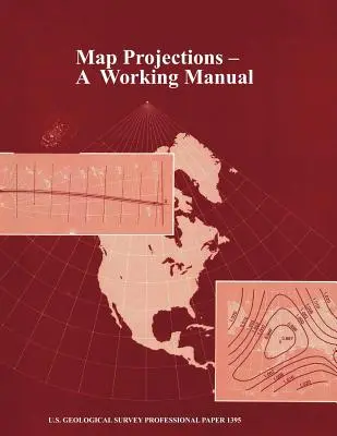 Proiecții cartografice: Un manual de lucru (U.S. Geological Survey Professional Paper 1395) - Map Projections: A Working Manual (U.S. Geological Survey Professional Paper 1395)