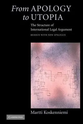 De la apologie la utopie: Structura argumentului juridic internațional - From Apology to Utopia: The Structure of International Legal Argument