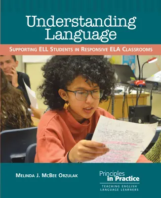 Înțelegerea limbajului: Sprijinirea elevilor Ell în clasele Ela responsive - Understanding Language: Supporting Ell Students in Responsive Ela Classrooms