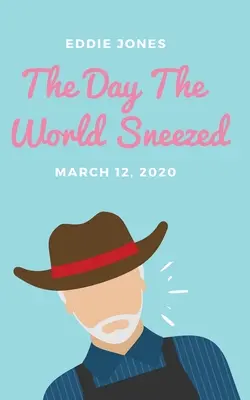 Ziua în care lumea a strănutat: 12 martie 2020 - The Day The World Sneezed: March 12, 2020