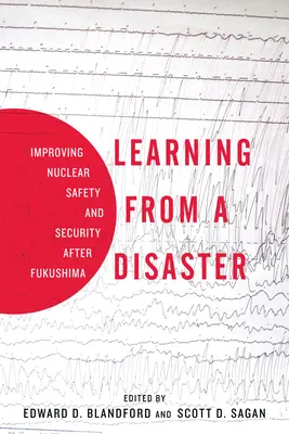 Learning from a Disaster: Îmbunătățirea siguranței și securității nucleare după Fukushima - Learning from a Disaster: Improving Nuclear Safety and Security After Fukushima