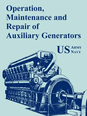 Funcționarea, întreținerea și repararea generatoarelor auxiliare - Operation, Maintenance and Repair of Auxiliary Generators