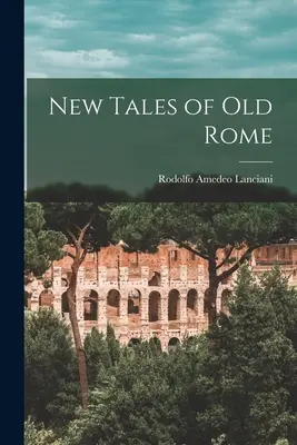Noi povești ale Romei vechi - New Tales of old Rome