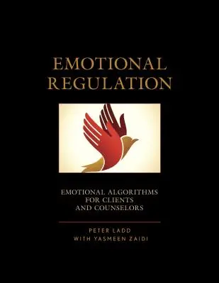 Reglarea emoțională: Algoritmi emoționali pentru clienți și consilieri - Emotional Regulation: Emotional Algorithms for Clients and Counselors