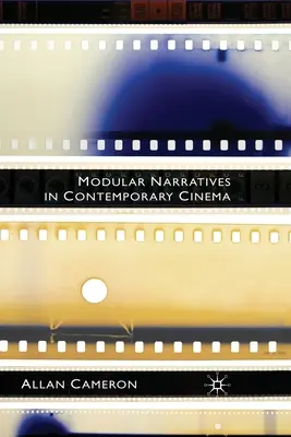 Narațiuni modulare în cinematografia contemporană - Modular Narratives in Contemporary Cinema