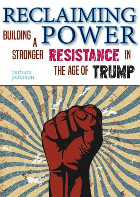 Reclaiming Power: Construirea unei rezistențe mai puternice în epoca lui Trump - Reclaiming Power: Building a Stronger Resistance in the Age of Trump
