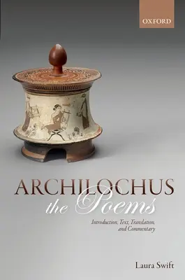 Archilochus: The Poems: Introducere, text, traducere și comentariu - Archilochus: The Poems: Introduction, Text, Translation, and Commentary