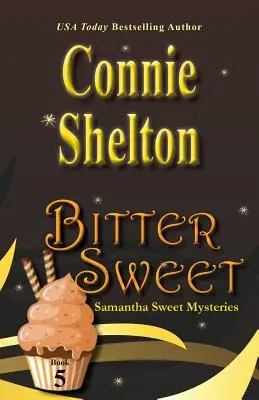 Bitter Sweet: Samantha Sweet Mysteries, Cartea 5 - Bitter Sweet: Samantha Sweet Mysteries, Book 5