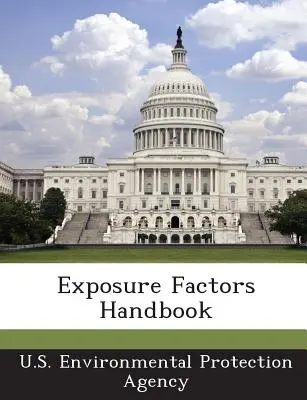 Manualul factorilor de expunere - Exposure Factors Handbook