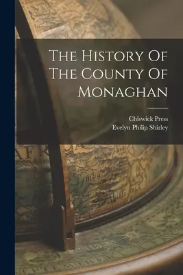 Istoria comitatului Monaghan - The History Of The County Of Monaghan